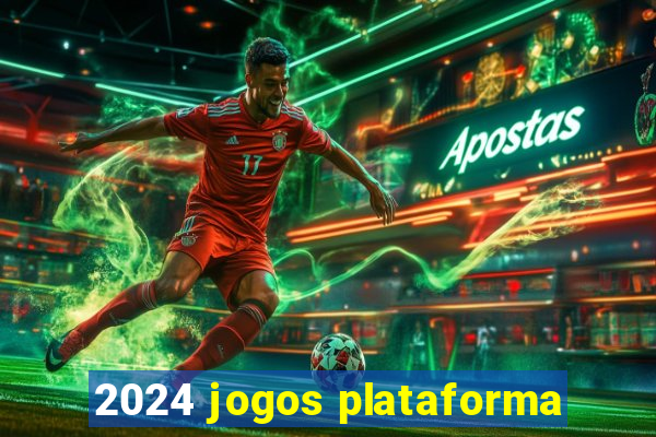 2024 jogos plataforma